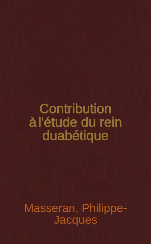 Contribution à l'étude du rein duabétique : Études en microscopies optique et électronique : Thèse ..