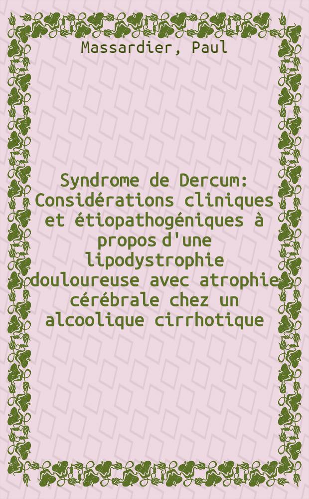Syndrome de Dercum : Considérations cliniques et étiopathogéniques à propos d'une lipodystrophie douloureuse avec atrophie cérébrale chez un alcoolique cirrhotique