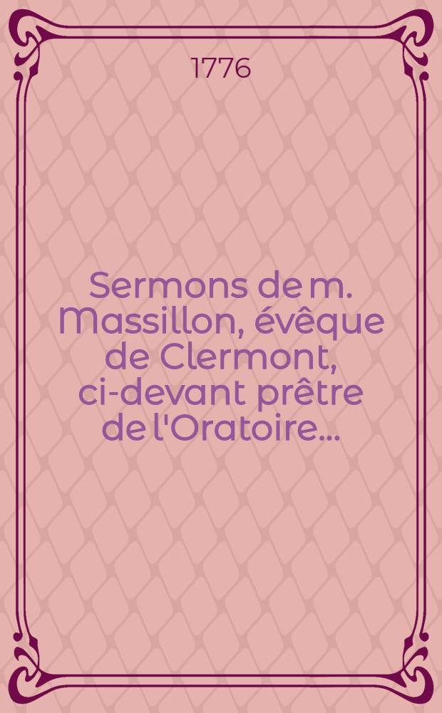 Sermons de m. Massillon, évêque de Clermont, ci-devant prêtre de l'Oratoire ... : Panégyriques