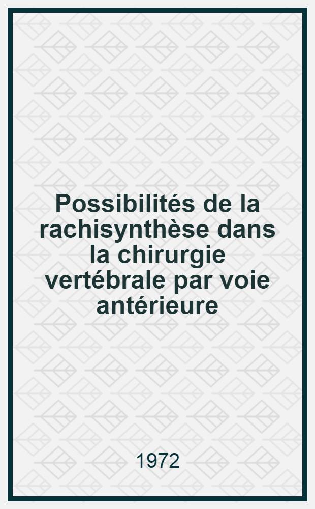 Possibilités de la rachisynthèse dans la chirurgie vertébrale par voie antérieure : Lombalgies et déformations structurales : Thèse ..