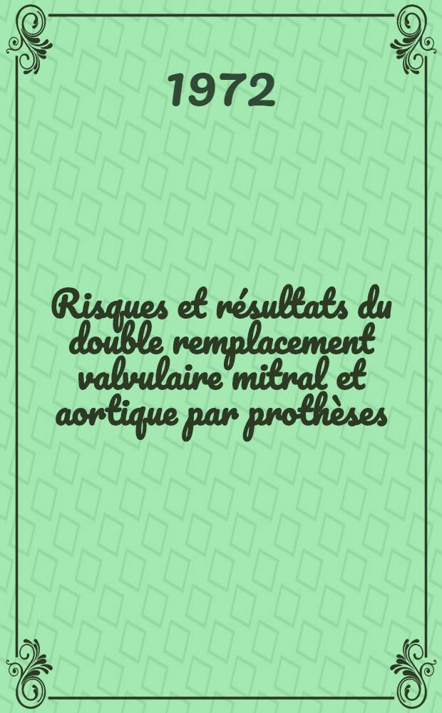 Risques et résultats du double remplacement valvulaire mitral et aortique par prothèses : À propos de 62 cas : Thèse ..