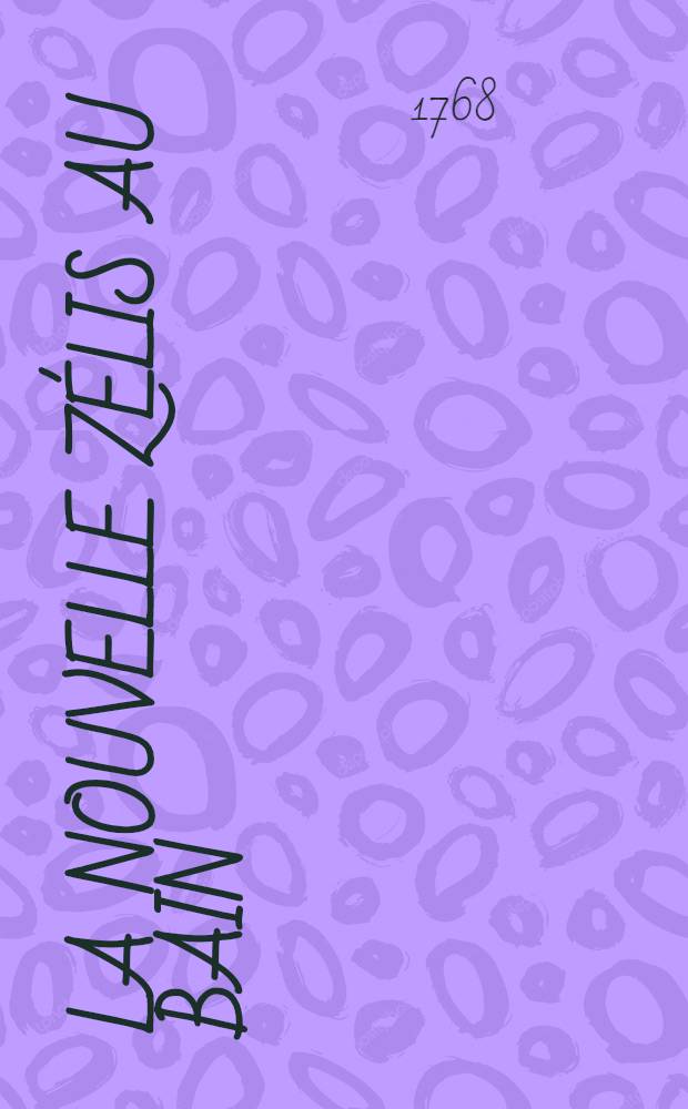 La nouvelle Zélis au bain : Poème en six chants