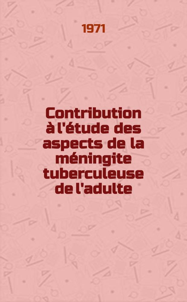 Contribution à l'étude des aspects de la méningite tuberculeuse de l'adulte : À propos de 36 observations : Thèse ..
