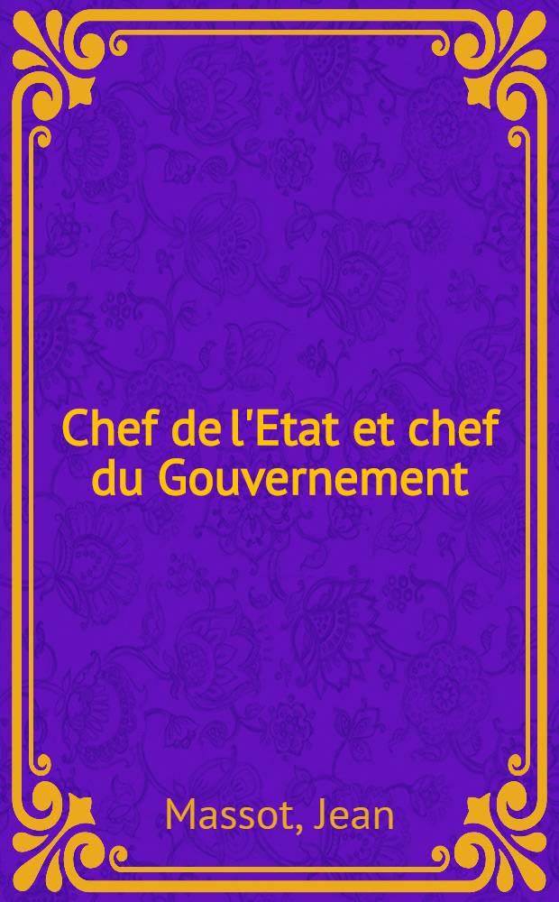 Chef de l'Etat et chef du Gouvernement : Dyarchie et hiérarchie