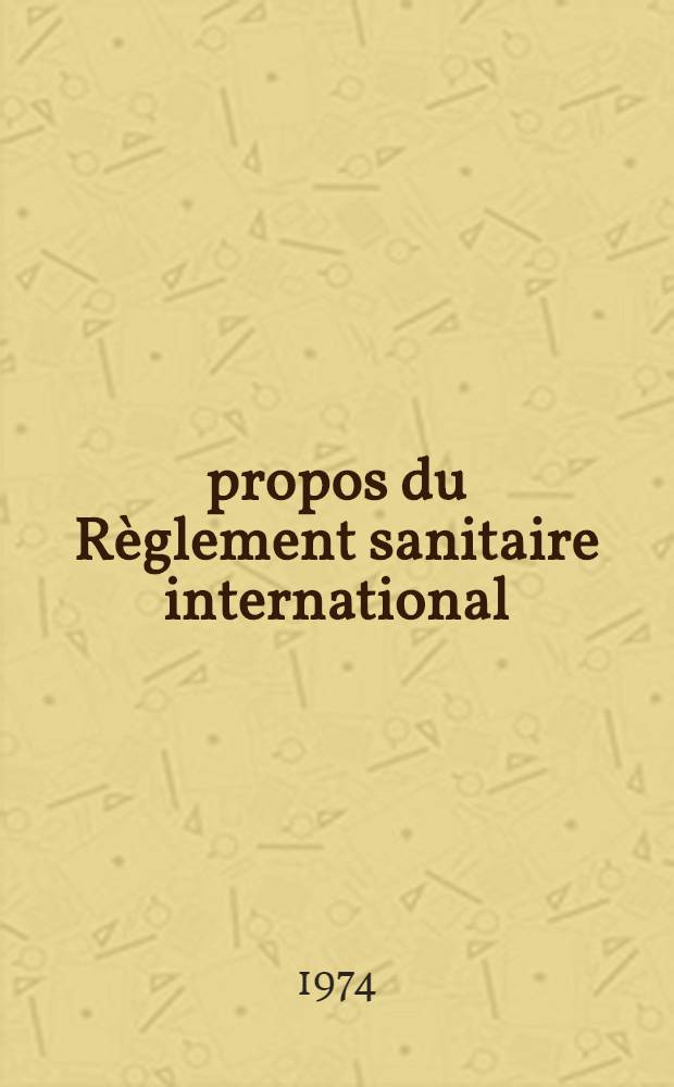 À propos du Règlement sanitaire international : ... adopté en 1951 par la Quatrième Assemblée mondiale de la santé ... : Thèse ..