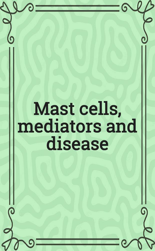 Mast cells, mediators and disease