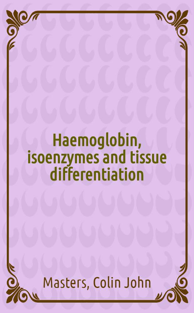 Haemoglobin, isoenzymes and tissue differentiation