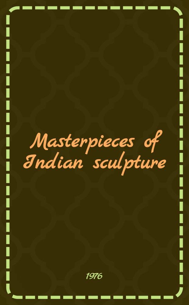 Masterpieces of Indian sculpture : An album