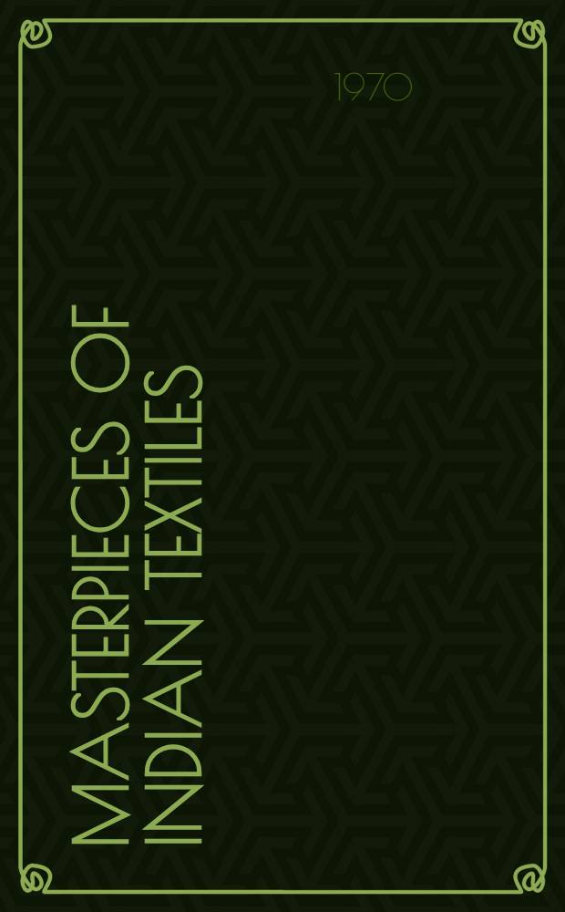 Masterpieces of Indian textiles : Hand spun, hand woven, traditional : An album