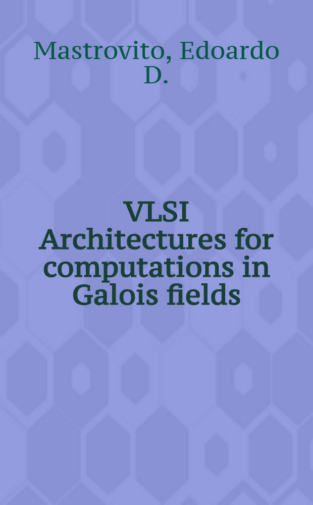 VLSI Architectures for computations in Galois fields