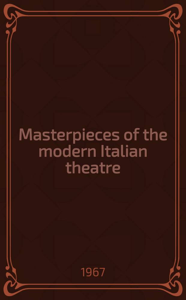 Masterpieces of the modern Italian theatre : 6 plays