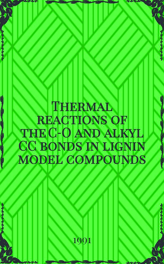 Thermal reactions of the C-O and alkyl CC bonds in lignin model compounds : Diss.