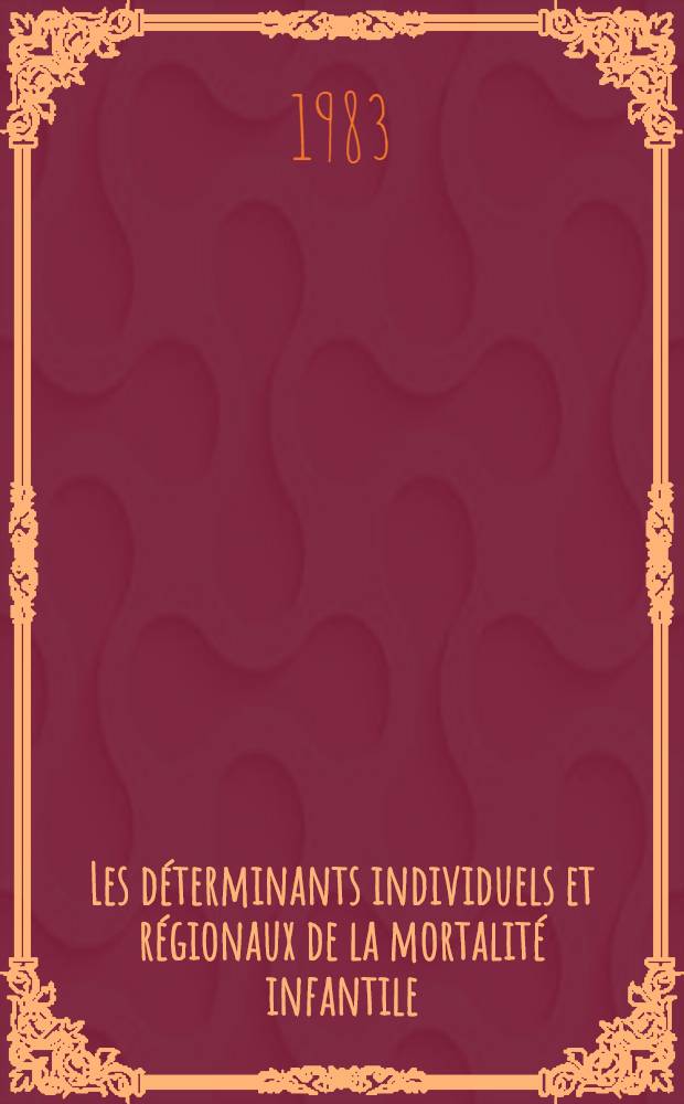 Les déterminants individuels et régionaux de la mortalité infantile : la Belgique d'hier et d'aujourd'hui