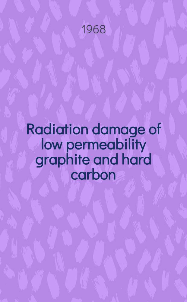 Radiation damage of low permeability graphite and hard carbon