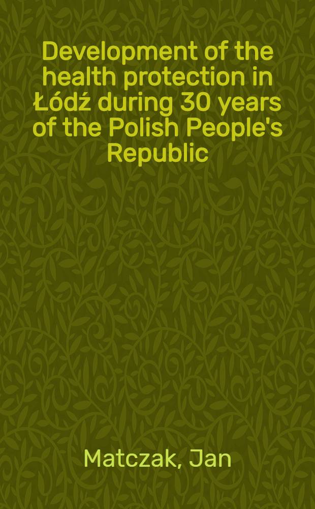 Development of the health protection in Łódź during 30 years of the Polish People's Republic