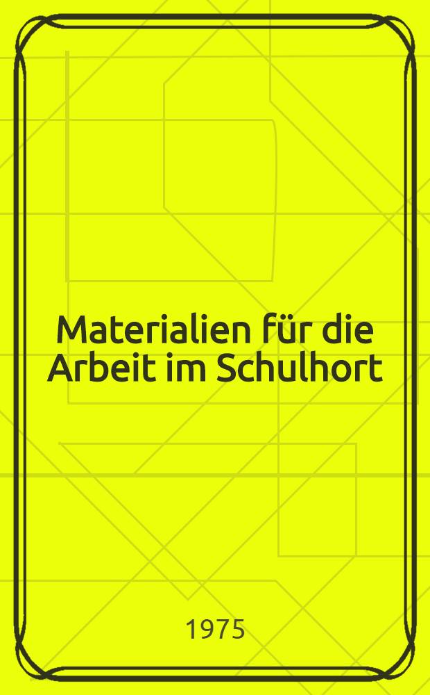 Materialien f&uuml;r die Arbeit im Schulhort : Erfahrungsberichte aus drei Schulen