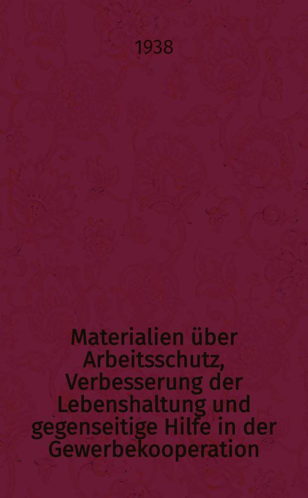 Materialien über Arbeitsschutz, Verbesserung der Lebenshaltung und gegenseitige Hilfe in der Gewerbekooperation = [Материалы по охране труда, улучшении быта и взаимопомощи в промкооперации]