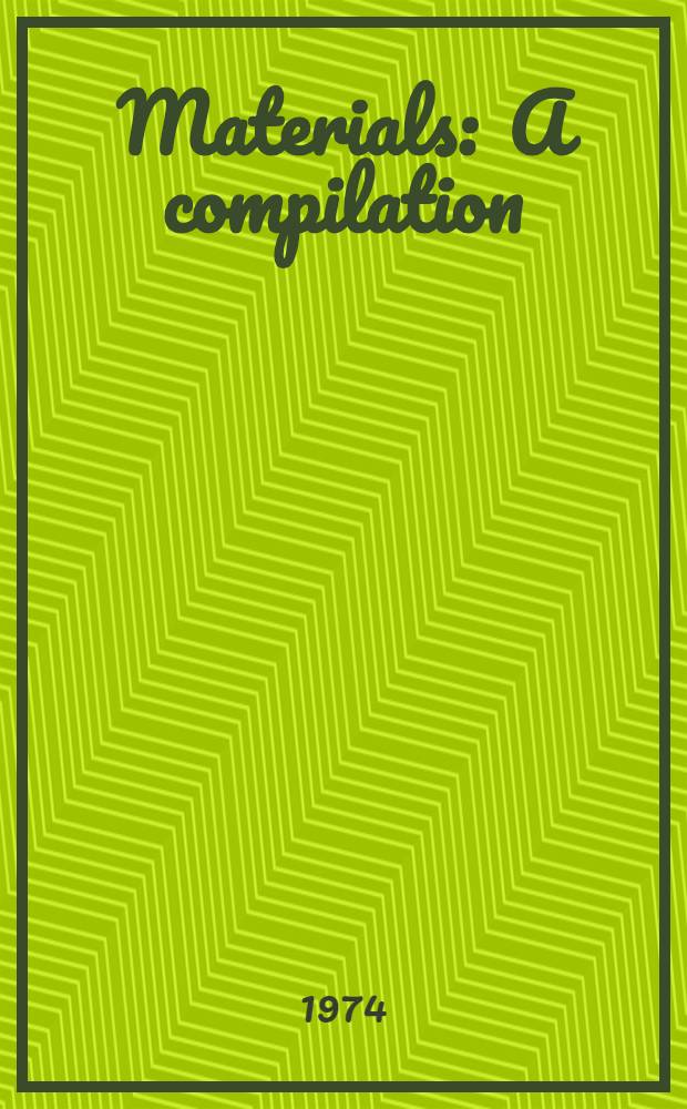 Materials : A compilation