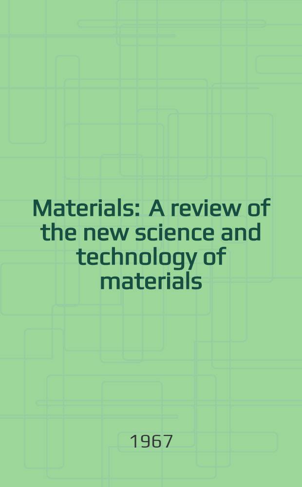 Materials : A review of the new science and technology of materials