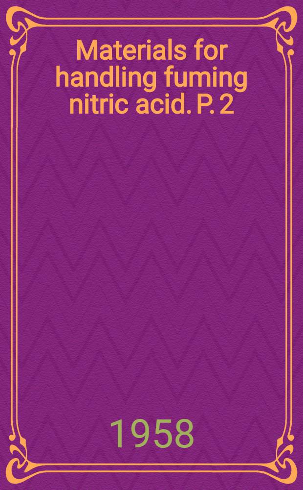 Materials for handling fuming nitric acid. P. 2