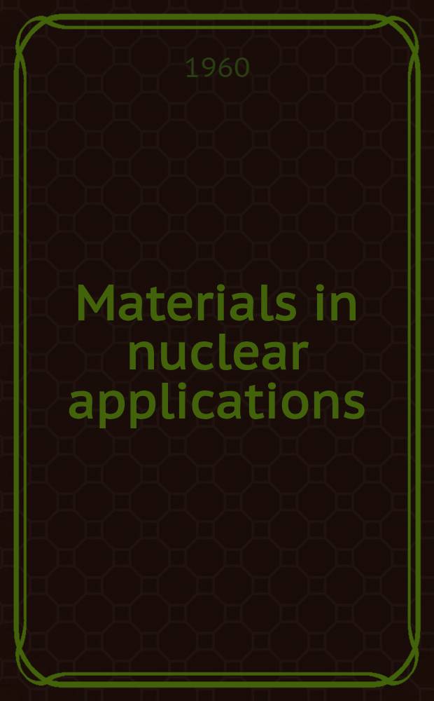 Materials in nuclear applications : Symposium on radiation effects and dosimetry : Symposium on postirradiation effects in polymers : Papers of industrial water for reactor use : Symposium on ceramic in nuclear : Presented at the Third pacific area national meeting : American society for testing materials. San Francisco, Calif., Oct. 12, 14, 15 and 16, 1959