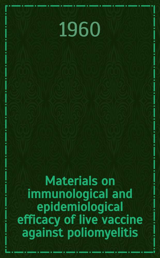 Materials on immunological and epidemiological efficacy of live vaccine against poliomyelitis