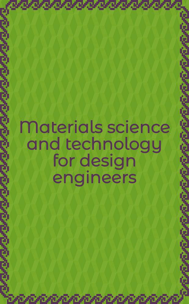 Materials science and technology for design engineers
