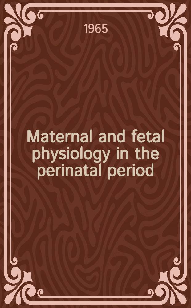 Maternal and fetal physiology in the perinatal period : Symposium