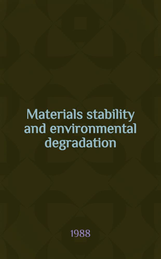 Materials stability and environmental degradation