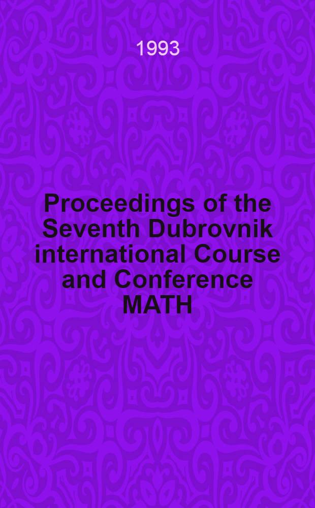 Proceedings of the Seventh Dubrovnik international Course and Conference MATH/CHEM/COMP, Rovinj 1992