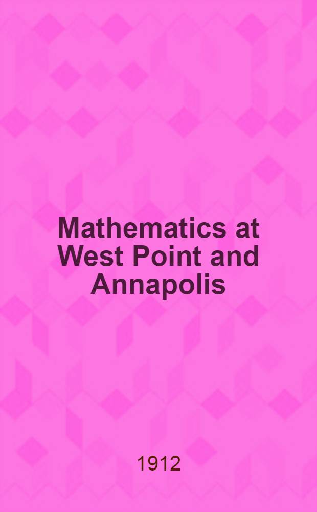 Mathematics at West Point and Annapolis : International commission on the teaching of mathematics : The American report Committee № 11