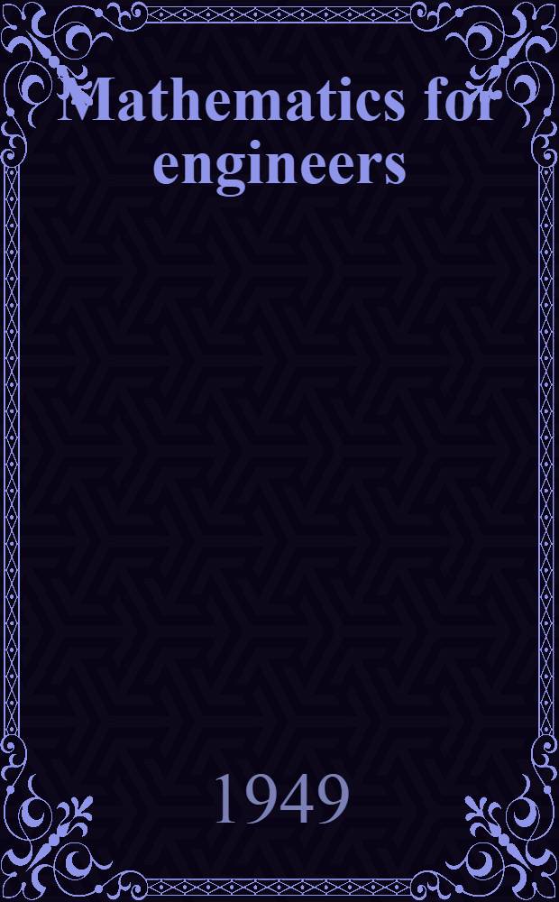 Mathematics for engineers : A series of three articles spons. by the Subcommittee on mathematics of the AIEE Committee on basic sciences and originally presented at the 1948 winter general meeting in Pittsburgh, Pa