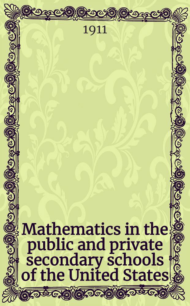 Mathematics in the public and private secondary schools of the United States : International commission on the teaching of mathematics : The American report : Committees 3 and 4