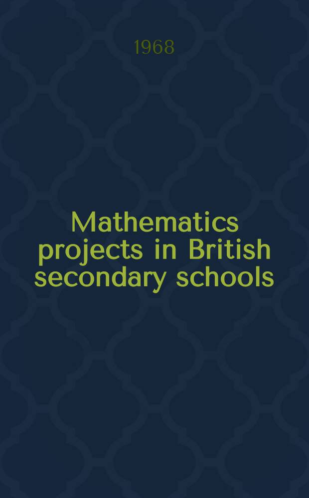 Mathematics projects in British secondary schools : A pamphlet prep. for the Mathematical assoc