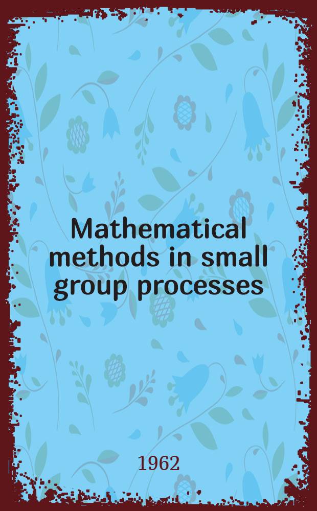 Mathematical methods in small group processes : Symposium