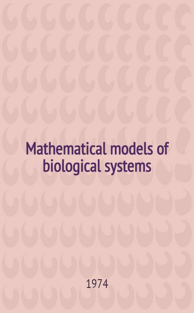Mathematical models of biological systems : Symposium