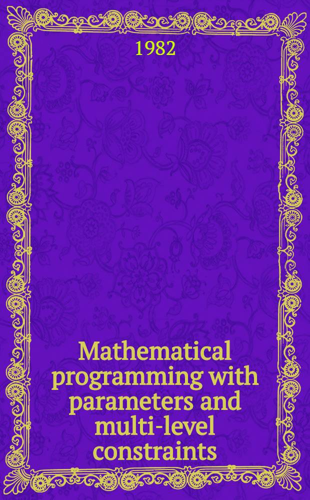 Mathematical programming with parameters and multi-level constraints : Symposium
