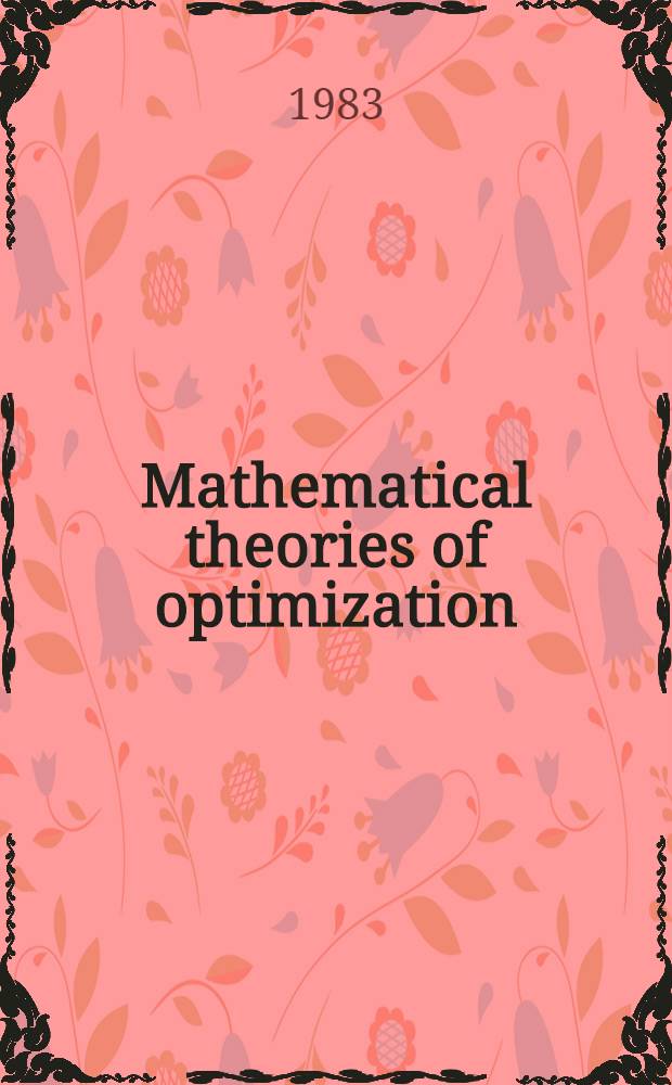 Mathematical theories of optimization : Proc. of the Intern. conf. held in S. Margherita Ligure (Genova), Nov. 30 - Dec. 4, 1981