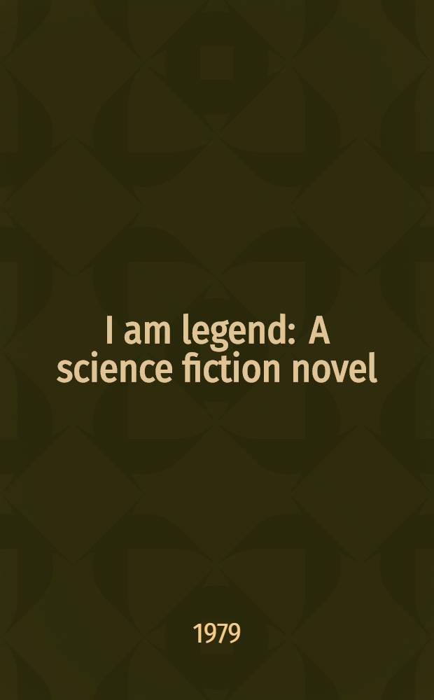 I am legend : A science fiction novel
