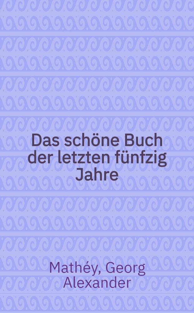 Das schöne Buch der letzten fünfzig Jahre