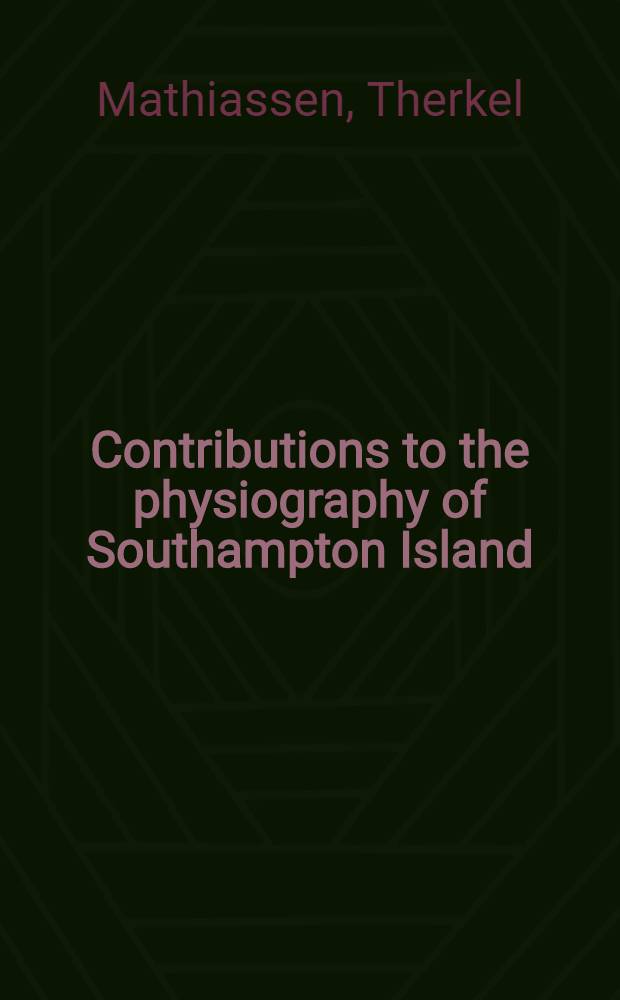 Contributions to the physiography of Southampton Island