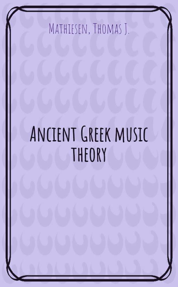 Ancient Greek music theory : A catalogue raisonné of ms