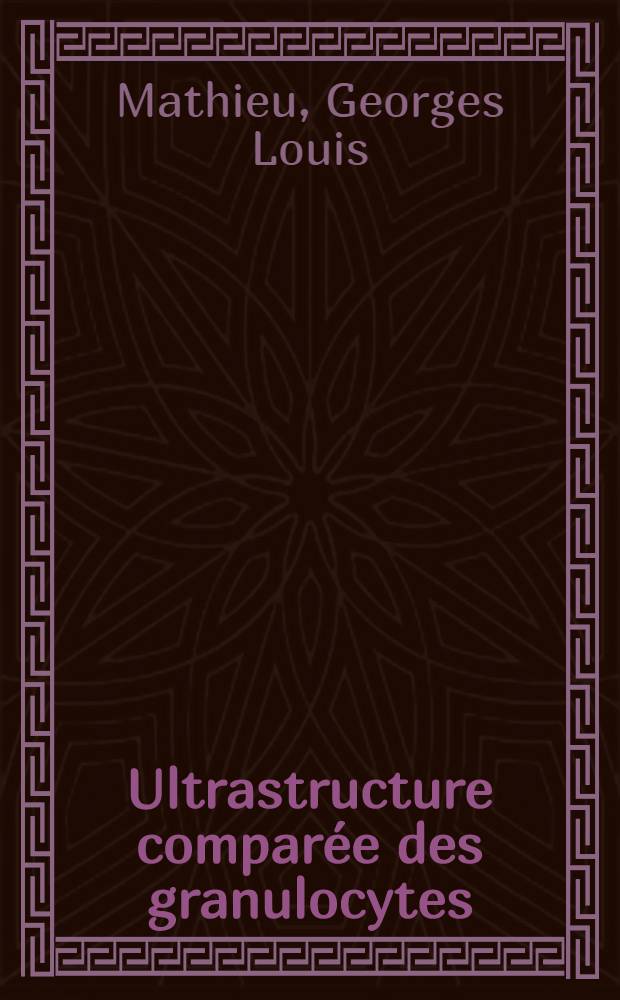 Ultrastructure comparée des granulocytes : Thèse ..