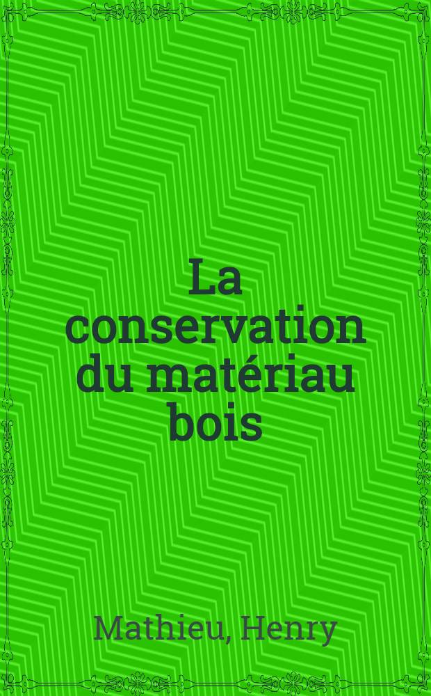 La conservation du matériau bois