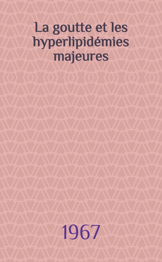 La goutte et les hyperlipidémies majeures : Thèse ..