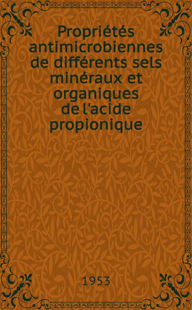 Propriétés antimicrobiennes de différents sels minéraux et organiques de l'acide propionique : Thèse ..
