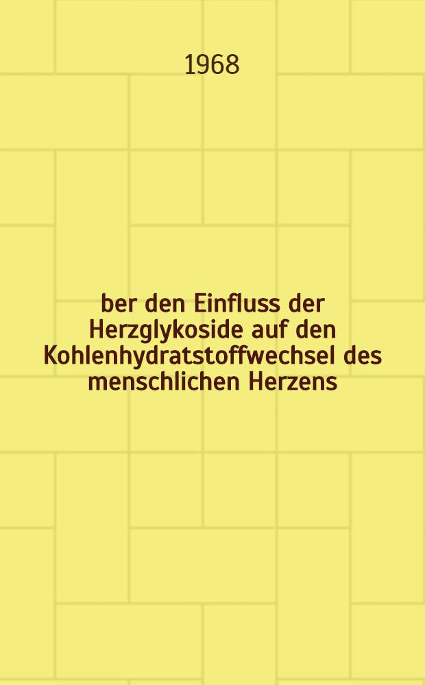 Über den Einfluss der Herzglykoside auf den Kohlenhydratstoffwechsel des menschlichen Herzens : Inaug.-Diss. ... der ... Med. Fakultät der ... Univ. zu Bonn