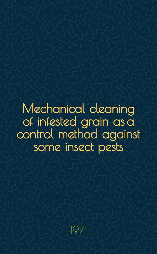 Mechanical cleaning of infested grain as a control method against some insect pests