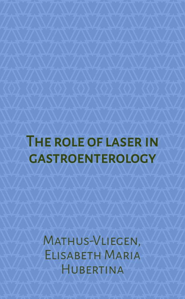 The role of laser in gastroenterology : A descriptive analysis of eight years experience : Acad. proefschr