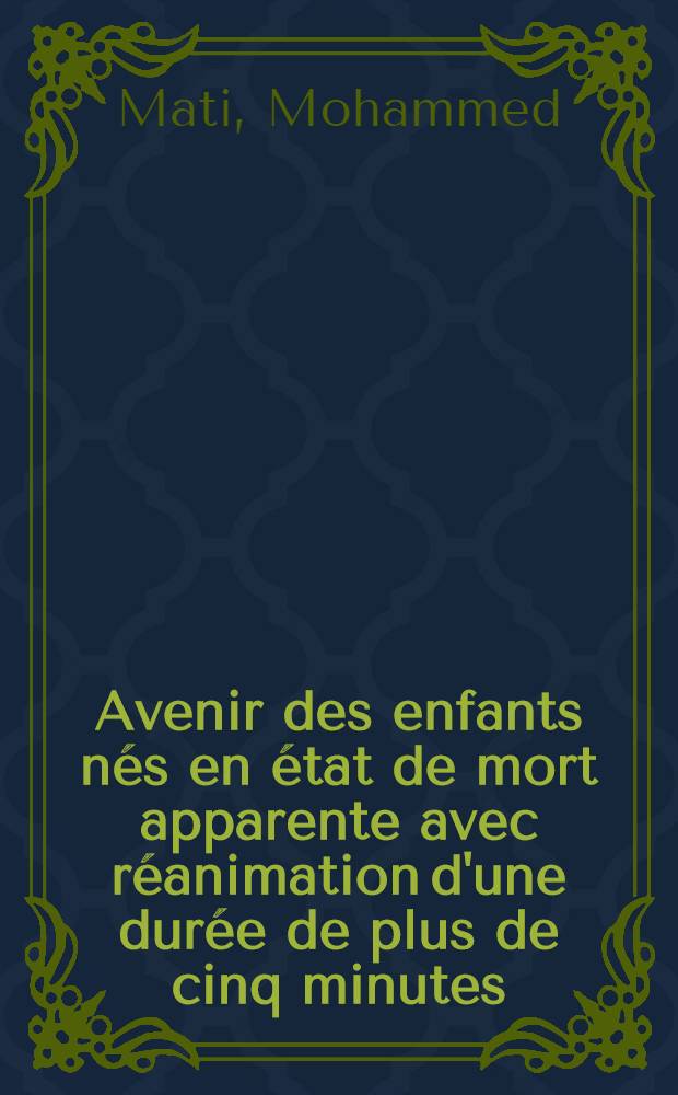Avenir des enfants nés en état de mort apparente avec réanimation d'une durée de plus de cinq minutes : Thèse présentée ... pour obtenir le grade de docteur en méd